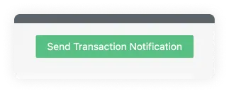 Send Transaction Notification Button